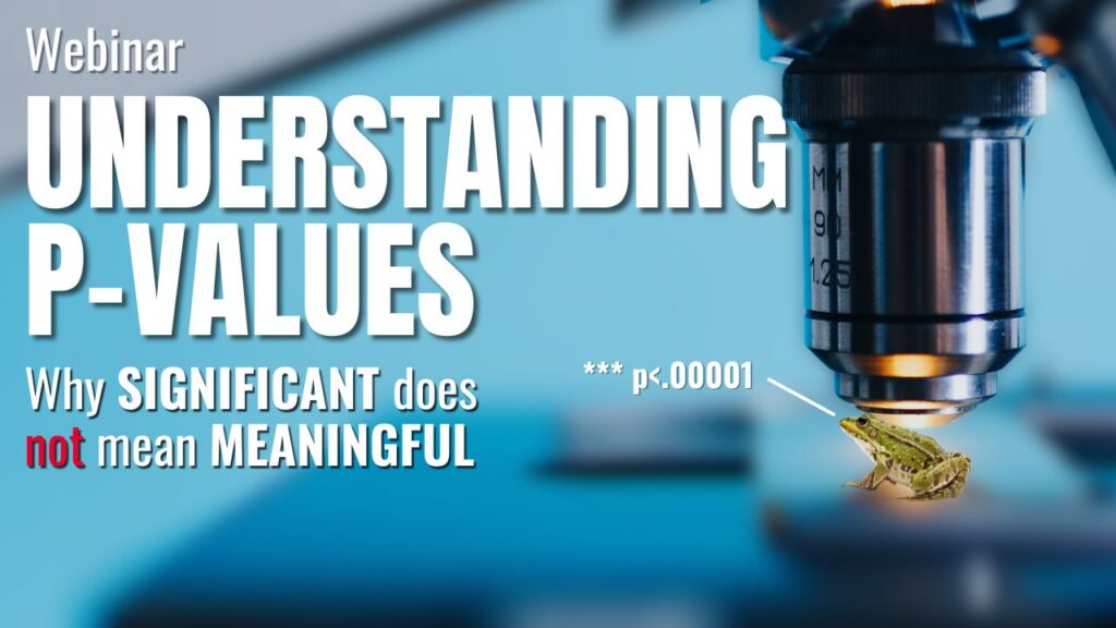 text reads: Understanding p values. Why significant does NOT mean meaningful. Image shows a microscope looking at a frog